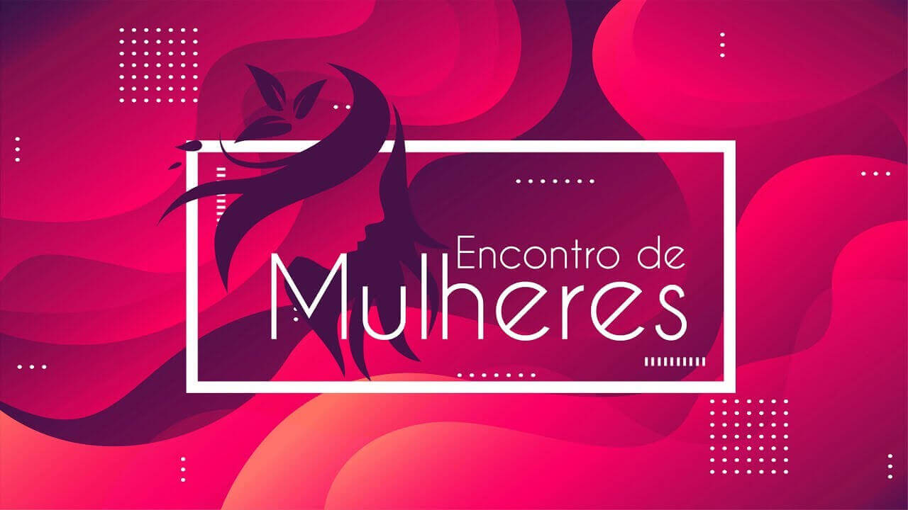 Encontro de Mulheres será realizado nesta quinta-feira (07/03/2024)