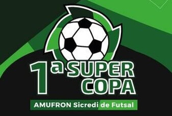 <p>1&ordf; Super Copa AMUFRON SICREDI de Futsal&nbsp;</p>