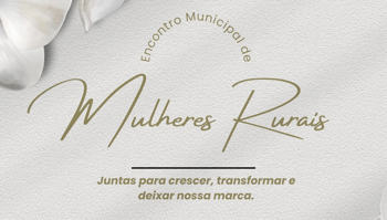 <p><strong>Encontro Municipal de Mulheres Rurais </strong></p>
<p><strong>&nbsp;</strong></p>