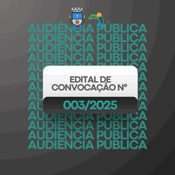<p><strong data-start="85" data-end="121">EDITAL DE CONVOCA&Ccedil;&Atilde;O N&ordm; 003/2025</strong></p>