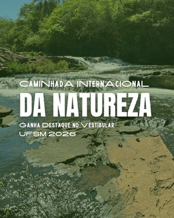 <p>Caminhada Internacional na Natureza ganha destaque no Vestibular UFSM 2026</p>