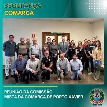 <p>&nbsp;Reuni&atilde;o da Comiss&atilde;o Mista da Comarca de Porto Xavier</p>